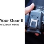 Know Your Gear II